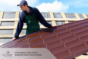 Choosing The Right Roofer For Your Home